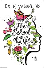 THE SCHOOL OF LIFE (DR. K. VASUKI IAS)