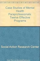 Case Studies of Mental Health Paraprofessionals: Twelve Effective Programs 0877054169 Book Cover