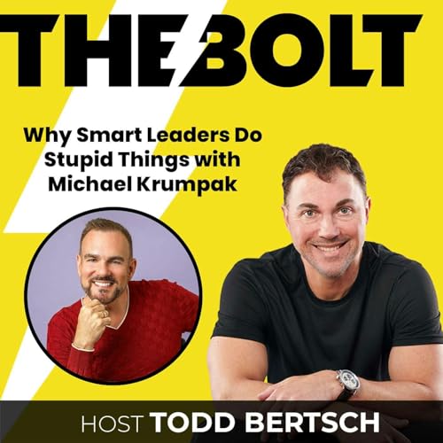 Why Smart Leaders Do Stupid Things with Michael Krumpak