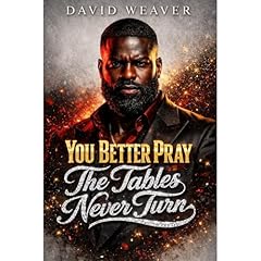You Better Pray The Tables Never Turn Audiobook By David Weaver cover art