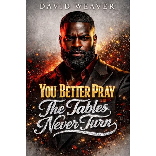 You Better Pray The Tables Never Turn Audiolibro Por David Weaver arte de portada