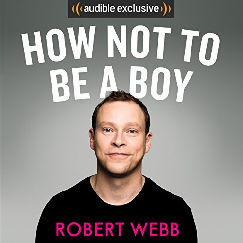 How Not to Be a Boy - Robert Webb