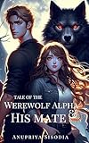 Tale of the Werewolf Alpha and His Mate