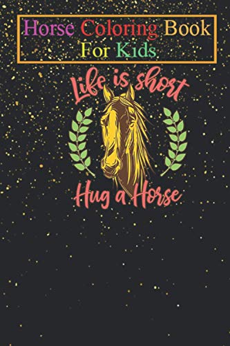Horse Coloring Book For Kids: HORSE LOVER QUOTE TEE GIFT PRESENT BIRTHDAY CHRISTMAS Animal Coloring Book - For Kids Aged 3-8 (Fun Activities Books)