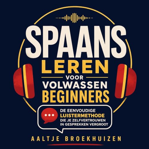 『Spaans leren voor volwassen beginners: De eenvoudige luistermethode die je zelfvertrouwen in gesprekken vergroot』のカバーアート