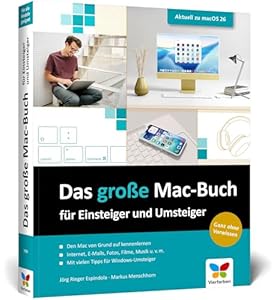 Das große Mac-Buch für Einsteiger und Umsteiger: Aktuell zu macOS 26 Tahoe. Geeignet für alle Mac-Modelle, inkl. iMac, MacBook Air/Pro und Mac mini. Neue Ausgabe 2025