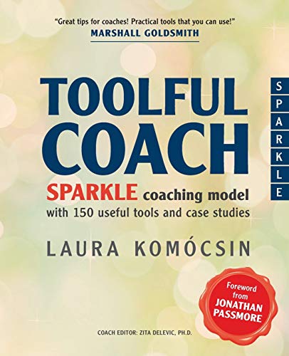 Toolful Coach: SPARKLE coaching model with 150 useful tools and case studies