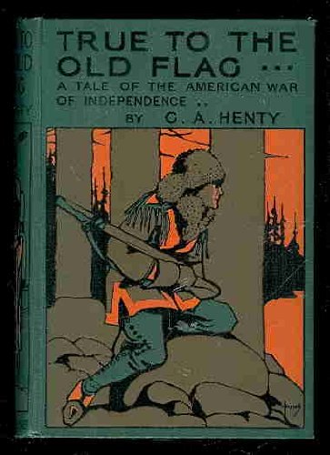 True to the Old Flag : a Tale of the American W... B00560DX4O Book Cover