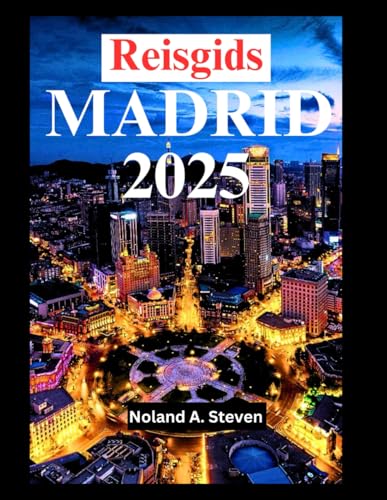 Reisgids Madrid 2025: Ontdek topattracties, verborgen juweeltjes, dingen om te doen, waar te verblijven, budgettips en alles wat u moet weten (Dutch Edition)