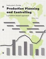 Production Planning and Controlling: A Problem-Based Approach: Instructor's Guide 1566374502 Book Cover