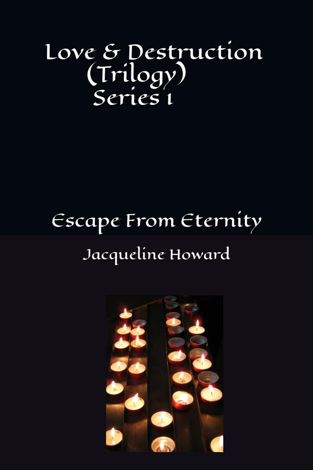 Love & Destruction (Trilogy): Escape From Eternity (1)