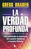  VERDAD PROFUNDA, LA: RECUPERANDO LA MEMORIA DE NUESTRO DESTINO Y NUESTRO FUTURO (2012)