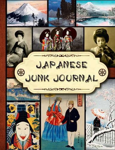 Japanese Junk Journal: One-Sided Decorative Paper for Journaling, Scrapbooking, Decoupage, Collage, Card Making & Mixed Media. Vintage Japanese Themed ... for Japanese Crafts Lovers (180+ Images )