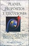 Planes, Propósitos y Ejecuciones: (Plans, Purposes and Pursuits – Spanish) (Spanish Edition)