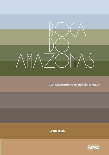 Boca do Amazonas: Sociedade e cultura em Dalcídio Jurandir
