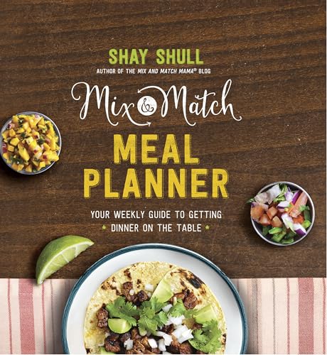 Mix-and-Match Meal Planner: Your Weekly Guide to Getting Dinner on the Table