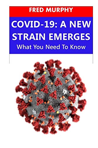 Preisvergleich Produktbild COVID-19: A NEW STRAIN EMERGES - What You Need To Know