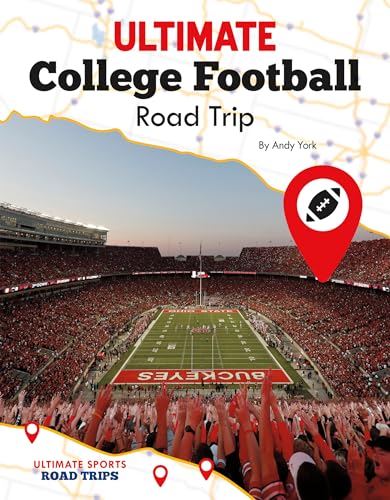 Ultimate College Football Road Trip (Ultimate Sports Road Trips)
