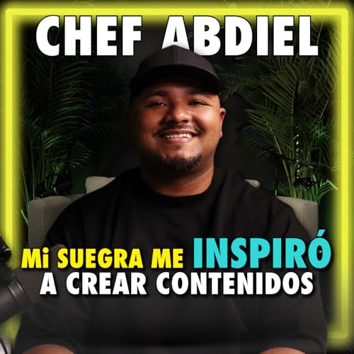 Podcast #28 – Chef Abdiel: Cuando menos te lo esperas… hay receta en los comentarios Podcast Por arte de portada