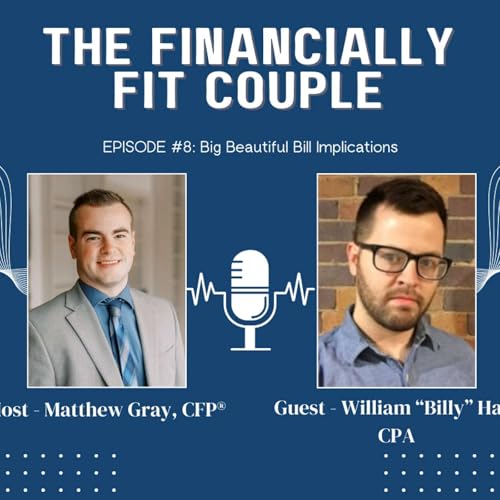 Episode #8 - Big Beautiful Bill Implications with Billy Hay