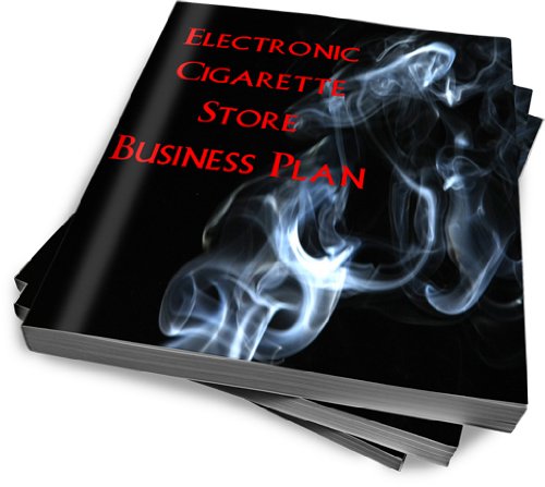 Electronic Cigarette ECig Store Start Up Sample Business Plan!