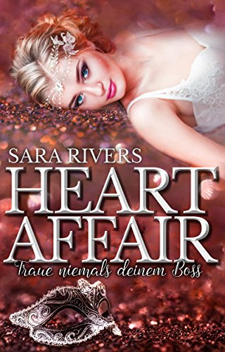 Heart Affair! Traue niemals deinem Boss: by Sara