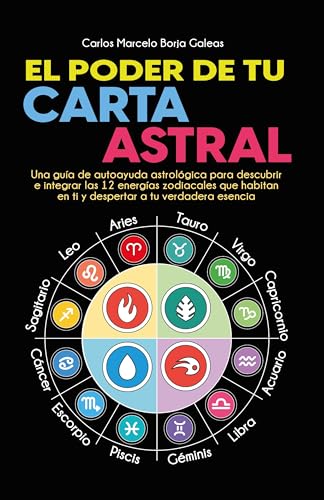 El Poder de tu Carta Astral: Guía astrológica de autoconocimiento, autoayuda y crecimiento pers...