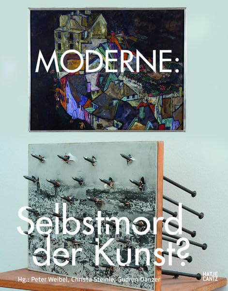 Moderne: Selbstmord der Kunst?: Katalog zur Ausstellung: Neue Galerie Graz, 2011/2012
