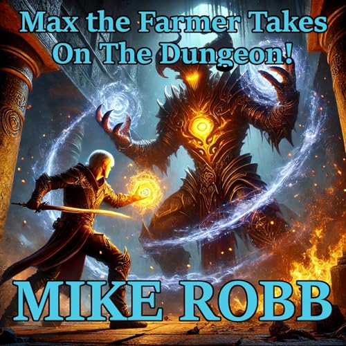 Max the Farmer Takes on the Dungeon! -- Mike Robb episode artwork