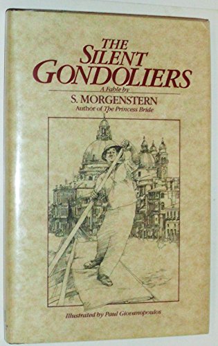 The Silent Gondoliers: A Fable by S. Morgenstern 0345312791 Book Cover