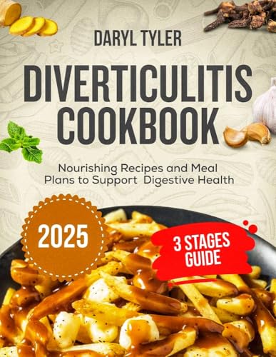 DIVERTICULITIS COOKBOOK: Nourishing Recipes and Meal Plans to Support Digestive Health