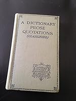 A Dictionary of Prose Quotations B005CVVVJQ Book Cover