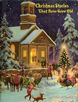 Christmas Stories That Never Grow Old B000GKT3XE Book Cover