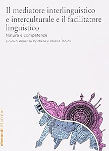 Vedi scheda su Amazon Il mediatore interlinguistico ed interculturale e il facilitatore linguistico