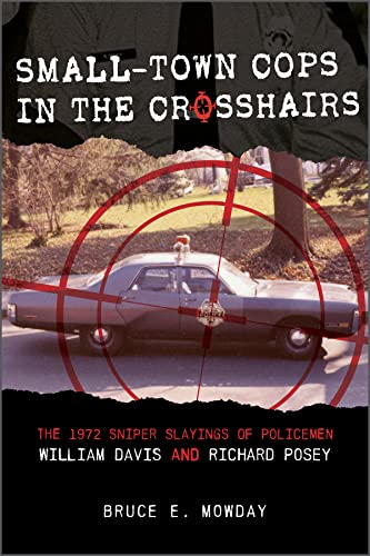 Small-Town Cops in the Crosshairs: The 1972 Sniper Slayings of Policemen William Davis and Richard Posey