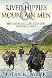 River Hippies & Mountain Men (Adventures of a 21st Century Mountain Man)