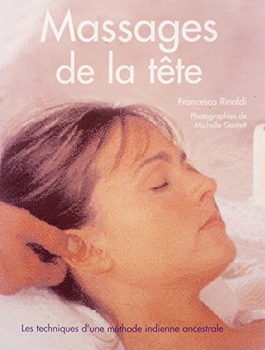 Massages de la tête : Les techniques d'une méthode indienne ancestrale