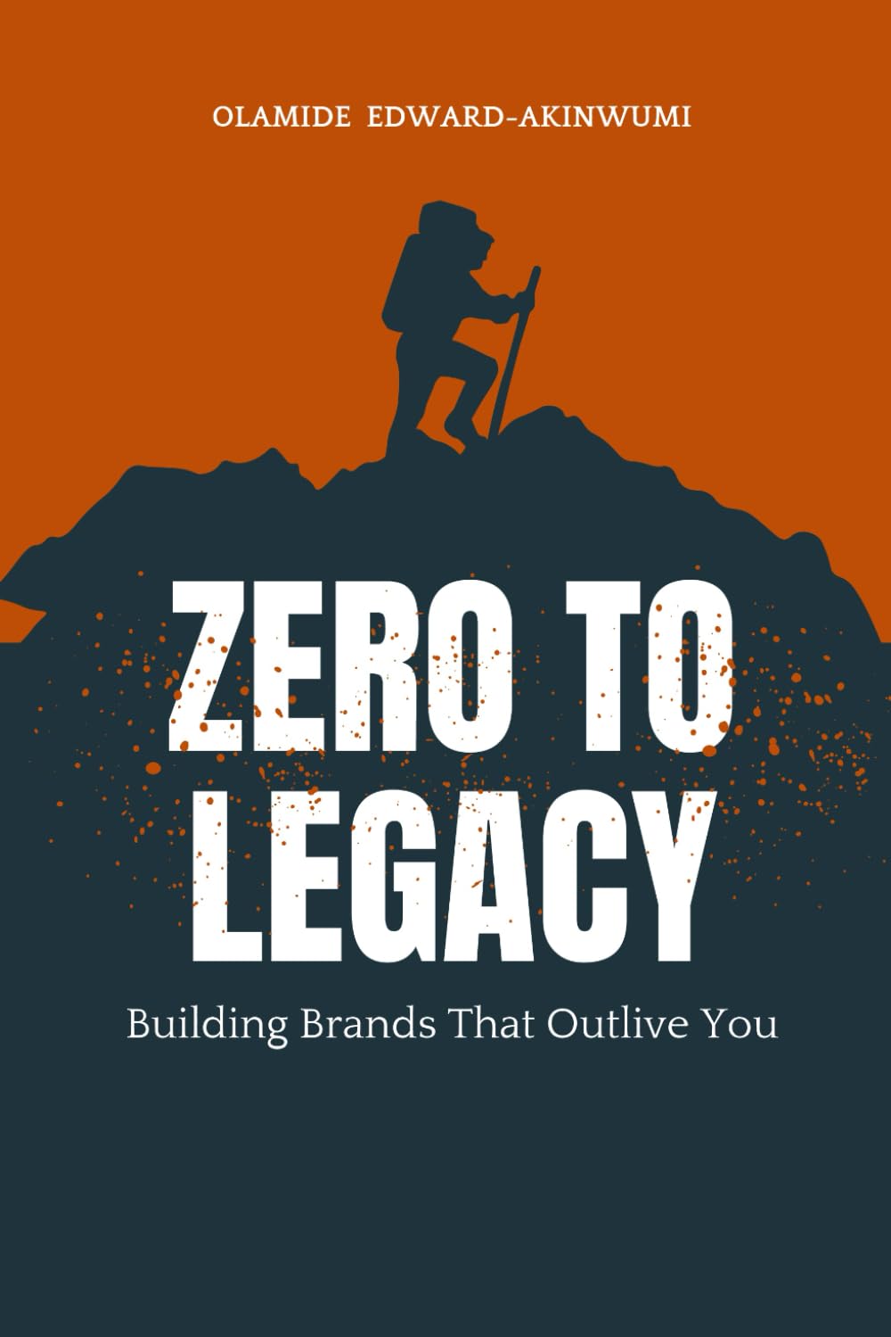 Zero To Legacy: Building Brands That Outlive You