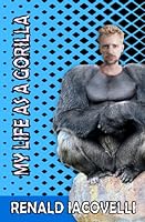 My Life as a Gorilla 0985218169 Book Cover