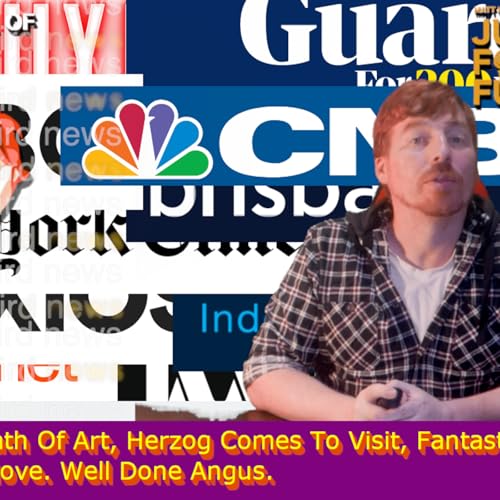 The Death Of Art, Herzog Comes To Visit, Fantastic. Great Move. Well Done Angus.