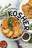 Inviting Kosher Recipes: A Complete Cookbook of Jewish-Style Dish Ideas!