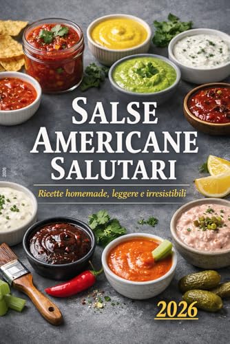 Manuale di preparazione Salse Americane Salutari: Homemade-leggere e irresistiili