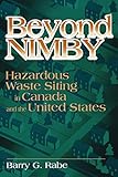 Beyond NIMBY: Hazardous Waste Siting in Canada and the United States