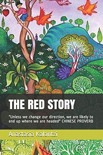 THE RED STORY: "Unless we change our direction, we are likely to end up where we are headed" CHINESE PROVERB (MY BEAUTIFUL COLORED TALES)