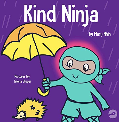 Kind Ninja: A Children’s Book About Kindness (Ninja Life Hacks 8)