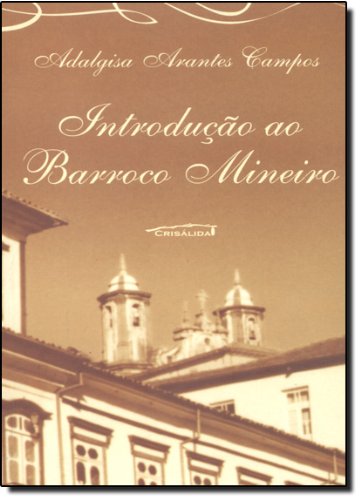 Introdução ao Barroco Mineiro, do autor Carmen Lúcia Campos