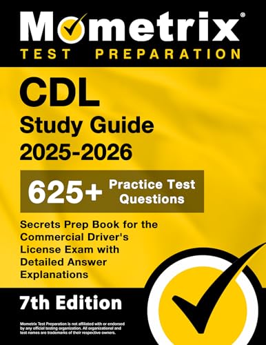 CDL Study Guide 2025-2026 - 625+ Practice Test Questions, Secrets Prep Book for the Commercial Driver's License Exam with Detailed Answer Explanations: [7th Edition]