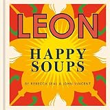 Happy Leons: LEON Happy Soups - John Vincent, Rebecca Seal 