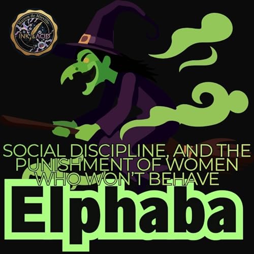 Why Elphaba had to be hated: Wicked, social discipline, and the punishment of women who won&rsquo;t behave