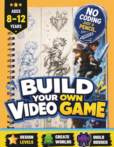 Build Your Own Video Game | Design. Draw. Imagine: Inspiring Screen-Free Creativity for Kids Aged 8–12 (Dream it. Draw it. Build it.)